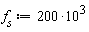 f__s := 200*10^3