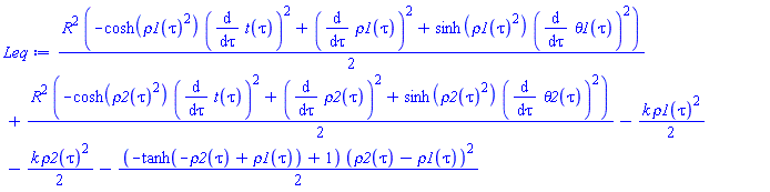 (1/2)*R^2*(-cosh(rho1(tau)^2)*(diff(t(tau), tau))^2+(diff(rho1(tau), tau))^2+sinh(rho1(tau)^2)*(diff(theta1(tau), tau))^2)+(1/2)*R^2*(-cosh(rho2(tau)^2)*(diff(t(tau), tau))^2+(diff(rho2(tau), tau))^2+sinh(rho2(tau)^2)*(diff(theta2(tau), tau))^2)-(1/2)*k*rho1(tau)^2-(1/2)*k*rho2(tau)^2-(1/2)*(-tanh(-rho2(tau)+rho1(tau))+1)*(rho2(tau)-rho1(tau))^2