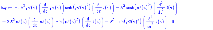 -2*R^2*rho1(tau)*(diff(rho1(tau), tau))*sinh(rho1(tau)^2)*(diff(t(tau), tau))-R^2*cosh(rho1(tau)^2)*(diff(diff(t(tau), tau), tau))-2*R^2*rho2(tau)*(diff(rho2(tau), tau))*sinh(rho2(tau)^2)*(diff(t(tau), tau))-R^2*cosh(rho2(tau)^2)*(diff(diff(t(tau), tau), tau)) = 0