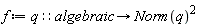 f := proc (q::algebraic) options operator, arrow; Norm(q)^2 end proc