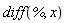 diff(%, x)