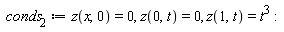 conds__2 := z(x, 0) = 0, z(0, t) = 0, z(1, t) = t^3