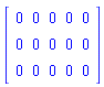 Matrix(3, 5, {(1, 1) = 0, (1, 2) = 0, (1, 3) = 0, (1, 4) = 0, (1, 5) = 0, (2, 1) = 0, (2, 2) = 0, (2, 3) = 0, (2, 4) = 0, (2, 5) = 0, (3, 1) = 0, (3, 2) = 0, (3, 3) = 0, (3, 4) = 0, (3, 5) = 0})