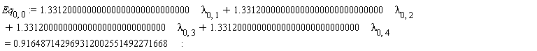 Eq[0, 0] := 1.33120000000000000000000000000*lambda[0, 1]+1.33120000000000000000000000000*lambda[0, 2]+1.33120000000000000000000000000*lambda[0, 3]+1.33120000000000000000000000000*lambda[0, 4] = .916487142969312002551492271668