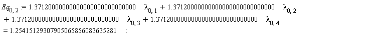 Eq[0, 2] := 1.37120000000000000000000000000*lambda[0, 1]+1.37120000000000000000000000000*lambda[0, 2]+1.37120000000000000000000000000*lambda[0, 3]+1.37120000000000000000000000000*lambda[0, 4] = 1.25415129307905065856083635281