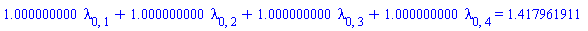 1.000000000*lambda[0, 1]+1.000000000*lambda[0, 2]+1.000000000*lambda[0, 3]+1.000000000*lambda[0, 4] = 1.417961911