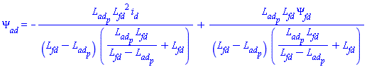Psi__ad = -L__ad__p*L__fd^2*i__d/((L__fd-L__ad__p)*(L__ad__p*L__fd/(L__fd-L__ad__p)+L__fd))+L__ad__p*L__fd*Psi__fd/((L__fd-L__ad__p)*(L__ad__p*L__fd/(L__fd-L__ad__p)+L__fd))
