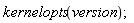 kernelopts(version);