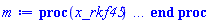 proc (x_rkf45) local _res, _dat, _vars, _solnproc, _xout, _ndsol, _pars, _n, _i; option `Copyright (c) 2000 by Waterloo Maple Inc. All rights reserved.`; if 1 < nargs then error "invalid input: too many arguments" end if; _EnvDSNumericSaveDigits := Digits; Digits := 15; if _EnvInFsolve = true then _xout := evalf[_EnvDSNumericSaveDigits](x_rkf45) else _xout := evalf(x_rkf45) end if; _dat := Array(1..4, {(1) = proc (_xin) local _xout, _dtbl, _dat, _vmap, _x0, _y0, _val, _dig, _n, _ne, _nd, _nv, _pars, _ini, _par, _i, _j, _k, _src; option `Copyright (c) 2002 by Waterloo Maple Inc. All rights reserved.`; table( [( "complex" ) = false ] ) _xout := _xin; _pars := []; _dtbl := array( 1 .. 4, [( 1 ) = (array( 1 .. 28, [( 1 ) = (datatype = float[8], order = C_order, storage = rectangular), ( 2 ) = (datatype = float[8], order = C_order, storage = rectangular), ( 3 ) = ([0, 0, 0, Array(1..0, 1..2, {}, datatype = float[8], order = C_order)]), ( 4 ) = (Array(1..65, {(1) = 2, (2) = 2, (3) = 0, (4) = 0, (5) = 0, (6) = 0, (7) = 1, (8) = 0, (9) = 0, (10) = 0, (11) = 0, (12) = 0, (13) = 0, (14) = 0, (15) = 0, (16) = 0, (17) = 0, (18) = 1, (19) = 30000, (20) = 0, (21) = 0, (22) = 1, (23) = 4, (24) = 0, (25) = 1, (26) = 15, (27) = 1, (28) = 0, (29) = 1, (30) = 3, (31) = 3, (32) = 0, (33) = 1, (34) = 0, (35) = 0, (36) = 0, (37) = 0, (38) = 0, (39) = 0, (40) = 0, (41) = 0, (42) = 0, (43) = 1, (44) = 0, (45) = 0, (46) = 0, (47) = 0, (48) = 0, (49) = 0, (50) = 50, (51) = 1, (52) = 0, (53) = 0, (54) = 0, (55) = 0, (56) = 0, (57) = 0, (58) = 0, (59) = 10000, (60) = 0, (61) = 1000, (62) = 0, (63) = 0, (64) = -1, (65) = 0}, datatype = integer[8])), ( 5 ) = (Array(1..28, {(1) = .0, (2) = 0.10e-5, (3) = .0, (4) = 0.500001e-14, (5) = .0, (6) = 0.20190635023366182e-1, (7) = .0, (8) = 0.10e-5, (9) = .0, (10) = .0, (11) = .0, (12) = .0, (13) = 1.0, (14) = .0, (15) = .49999999999999, (16) = .0, (17) = 1.0, (18) = 1.0, (19) = .0, (20) = .0, (21) = 1.0, (22) = 1.0, (23) = .0, (24) = .0, (25) = 0.10e-14, (26) = .0, (27) = .0, (28) = .0}, datatype = float[8], order = C_order)), ( 6 ) = (Array(1..2, {(1) = 1.0, (2) = .0}, datatype = float[8], order = C_order)), ( 7 ) = ([Array(1..4, 1..7, {(1, 1) = .0, (1, 2) = .203125, (1, 3) = .3046875, (1, 4) = .75, (1, 5) = .8125, (1, 6) = .40625, (1, 7) = .8125, (2, 1) = 0.6378173828125e-1, (2, 2) = .0, (2, 3) = .279296875, (2, 4) = .27237892150878906, (2, 5) = -0.9686851501464844e-1, (2, 6) = 0.1956939697265625e-1, (2, 7) = .5381584167480469, (3, 1) = 0.31890869140625e-1, (3, 2) = .0, (3, 3) = -.34375, (3, 4) = -.335235595703125, (3, 5) = .2296142578125, (3, 6) = .41748046875, (3, 7) = 11.480712890625, (4, 1) = 0.9710520505905151e-1, (4, 2) = .0, (4, 3) = .40350341796875, (4, 4) = 0.20297467708587646e-1, (4, 5) = -0.6054282188415527e-2, (4, 6) = -0.4770040512084961e-1, (4, 7) = .77858567237854}, datatype = float[8], order = C_order), Array(1..6, 1..6, {(1, 1) = .0, (1, 2) = .0, (1, 3) = .0, (1, 4) = .0, (1, 5) = .0, (1, 6) = 1.0, (2, 1) = .25, (2, 2) = .0, (2, 3) = .0, (2, 4) = .0, (2, 5) = .0, (2, 6) = 1.0, (3, 1) = .1875, (3, 2) = .5625, (3, 3) = .0, (3, 4) = .0, (3, 5) = .0, (3, 6) = 2.0, (4, 1) = .23583984375, (4, 2) = -.87890625, (4, 3) = .890625, (4, 4) = .0, (4, 5) = .0, (4, 6) = .2681884765625, (5, 1) = .1272735595703125, (5, 2) = -.5009765625, (5, 3) = .44921875, (5, 4) = -0.128936767578125e-1, (5, 5) = .0, (5, 6) = 0.626220703125e-1, (6, 1) = -0.927734375e-1, (6, 2) = .626220703125, (6, 3) = -.4326171875, (6, 4) = .1418304443359375, (6, 5) = -0.861053466796875e-1, (6, 6) = .3131103515625}, datatype = float[8], order = C_order), Array(1..6, {(1) = .0, (2) = .386, (3) = .21, (4) = .63, (5) = 1.0, (6) = 1.0}, datatype = float[8], order = C_order), Array(1..6, {(1) = .25, (2) = -.1043, (3) = .1035, (4) = -0.362e-1, (5) = .0, (6) = .0}, datatype = float[8], order = C_order), Array(1..6, 1..5, {(1, 1) = .0, (1, 2) = .0, (1, 3) = .0, (1, 4) = .0, (1, 5) = .0, (2, 1) = 1.544, (2, 2) = .0, (2, 3) = .0, (2, 4) = .0, (2, 5) = .0, (3, 1) = .9466785280815533, (3, 2) = .25570116989825814, (3, 3) = .0, (3, 4) = .0, (3, 5) = .0, (4, 1) = 3.3148251870684886, (4, 2) = 2.896124015972123, (4, 3) = .9986419139977808, (4, 4) = .0, (4, 5) = .0, (5, 1) = 1.2212245092262748, (5, 2) = 6.019134481287752, (5, 3) = 12.537083329320874, (5, 4) = -.687886036105895, (5, 5) = .0, (6, 1) = 1.2212245092262748, (6, 2) = 6.019134481287752, (6, 3) = 12.537083329320874, (6, 4) = -.687886036105895, (6, 5) = 1.0}, datatype = float[8], order = C_order), Array(1..6, 1..5, {(1, 1) = .0, (1, 2) = .0, (1, 3) = .0, (1, 4) = .0, (1, 5) = .0, (2, 1) = -5.6688, (2, 2) = .0, (2, 3) = .0, (2, 4) = .0, (2, 5) = .0, (3, 1) = -2.4300933568337584, (3, 2) = -.20635991570891224, (3, 3) = .0, (3, 4) = .0, (3, 5) = .0, (4, 1) = -.10735290581452621, (4, 2) = -9.594562251021896, (4, 3) = -20.470286148096154, (4, 4) = .0, (4, 5) = .0, (5, 1) = 7.496443313968615, (5, 2) = -10.246804314641219, (5, 3) = -33.99990352819906, (5, 4) = 11.708908932061595, (5, 5) = .0, (6, 1) = 8.083246795922411, (6, 2) = -7.981132988062785, (6, 3) = -31.52159432874373, (6, 4) = 16.319305431231363, (6, 5) = -6.0588182388340535}, datatype = float[8], order = C_order), Array(1..3, 1..5, {(1, 1) = .0, (1, 2) = .0, (1, 3) = .0, (1, 4) = .0, (1, 5) = .0, (2, 1) = 10.126235083446911, (2, 2) = -7.487995877607633, (2, 3) = -34.800918615557414, (2, 4) = -7.9927717075687275, (2, 5) = 1.0251377232956207, (3, 1) = -.6762803392806898, (3, 2) = 6.087714651678606, (3, 3) = 16.43084320892463, (3, 4) = 24.767225114183653, (3, 5) = -6.5943891257167815}, datatype = float[8], order = C_order)]), ( 9 ) = ([Array(1..2, {(1) = .1, (2) = .1}, datatype = float[8], order = C_order), Array(1..2, {(1) = .0, (2) = .0}, datatype = float[8], order = C_order), Array(1..2, {(1) = .0, (2) = .0}, datatype = float[8], order = C_order), Array(1..2, {(1) = .0, (2) = .0}, datatype = float[8], order = C_order), Array(1..2, {(1) = .0, (2) = .0}, datatype = float[8], order = C_order), Array(1..2, 1..2, {(1, 1) = .0, (1, 2) = .0, (2, 1) = .0, (2, 2) = .0}, datatype = float[8], order = C_order), Array(1..2, 1..2, {(1, 1) = .0, (1, 2) = .0, (2, 1) = .0, (2, 2) = .0}, datatype = float[8], order = C_order), Array(1..2, {(1) = .0, (2) = .0}, datatype = float[8], order = C_order), Array(1..2, 1..2, {(1, 1) = .0, (1, 2) = .0, (2, 1) = .0, (2, 2) = .0}, datatype = float[8], order = C_order), Array(1..2, 1..6, {(1, 1) = .0, (1, 2) = .0, (1, 3) = .0, (1, 4) = .0, (1, 5) = .0, (1, 6) = .0, (2, 1) = .0, (2, 2) = .0, (2, 3) = .0, (2, 4) = .0, (2, 5) = .0, (2, 6) = .0}, datatype = float[8], order = C_order), Array(1..2, {(1) = 0, (2) = 0}, datatype = integer[8]), Array(1..2, {(1) = .0, (2) = .0}, datatype = float[8], order = C_order), Array(1..2, {(1) = .0, (2) = .0}, datatype = float[8], order = C_order), Array(1..2, {(1) = .0, (2) = .0}, datatype = float[8], order = C_order), Array(1..2, {(1) = .0, (2) = .0}, datatype = float[8], order = C_order), Array(1..2, {(1) = .0, (2) = .0}, datatype = float[8], order = C_order), Array(1..4, {(1) = .0, (2) = .0, (3) = .0, (4) = .0}, datatype = float[8], order = C_order), Array(1..2, {(1) = 0, (2) = 0}, datatype = integer[8])]), ( 8 ) = ([Array(1..2, {(1) = 1.0, (2) = .0}, datatype = float[8], order = C_order), Array(1..2, {(1) = .0, (2) = .0}, datatype = float[8], order = C_order), Array(1..2, {(1) = .0, (2) = -.25}, datatype = float[8], order = C_order), 0, 0]), ( 11 ) = (Array(1..6, 0..2, {(1, 1) = .0, (1, 2) = .0, (2, 0) = .0, (2, 1) = .0, (2, 2) = .0, (3, 0) = .0, (3, 1) = .0, (3, 2) = .0, (4, 0) = .0, (4, 1) = .0, (4, 2) = .0, (5, 0) = .0, (5, 1) = .0, (5, 2) = .0, (6, 0) = .0, (6, 1) = .0, (6, 2) = .0}, datatype = float[8], order = C_order)), ( 10 ) = ([proc (N, X, Y, YP) option `[Y[1] = y1(u), Y[2] = diff(y1(u),u)]`; YP[2] := -(1/4)*sech(X)^2*Y[1]; YP[1] := Y[2]; 0 end proc, -1, 0, 0, 0, 0, 0, 0, 0, 0, 0, 0]), ( 13 ) = (), ( 12 ) = (), ( 15 ) = ("rkf45"), ( 14 ) = ([0, 0]), ( 18 ) = ([]), ( 19 ) = (0), ( 16 ) = ([0, 0, 0, 0, 0, []]), ( 17 ) = ([proc (N, X, Y, YP) option `[Y[1] = y1(u), Y[2] = diff(y1(u),u)]`; YP[2] := -(1/4)*sech(X)^2*Y[1]; YP[1] := Y[2]; 0 end proc, -1, 0, 0, 0, 0, 0, 0, 0, 0, 0, 0]), ( 22 ) = (0), ( 23 ) = (0), ( 20 ) = ([]), ( 21 ) = (0), ( 27 ) = (""), ( 26 ) = (Array(1..0, {})), ( 25 ) = (Array(1..0, {})), ( 24 ) = (0), ( 28 ) = (0)  ] ))  ] ); _y0 := Array(0..2, {(1) = 0., (2) = 1.}); _vmap := array( 1 .. 2, [( 1 ) = (1), ( 2 ) = (2)  ] ); _x0 := _dtbl[1][5][5]; _n := _dtbl[1][4][1]; _ne := _dtbl[1][4][3]; _nd := _dtbl[1][4][4]; _nv := _dtbl[1][4][16]; if not type(_xout, 'numeric') then if member(_xout, ["start", "left", "right"]) then if _Env_smart_dsolve_numeric = true or _dtbl[1][4][10] = 1 then if _xout = "left" then if type(_dtbl[2], 'table') then return _dtbl[2][5][1] end if elif _xout = "right" then if type(_dtbl[3], 'table') then return _dtbl[3][5][1] end if end if end if; return _dtbl[1][5][5] elif _xout = "method" then return _dtbl[1][15] elif _xout = "storage" then return evalb(_dtbl[1][4][10] = 1) elif _xout = "leftdata" then if not type(_dtbl[2], 'array') then return NULL else return eval(_dtbl[2]) end if elif _xout = "rightdata" then if not type(_dtbl[3], 'array') then return NULL else return eval(_dtbl[3]) end if elif _xout = "enginedata" then return eval(_dtbl[1]) elif _xout = "enginereset" then _dtbl[2] := evaln(_dtbl[2]); _dtbl[3] := evaln(_dtbl[3]); return NULL elif _xout = "initial" then return procname(_y0[0]) elif _xout = "laxtol" then return _dtbl[`if`(member(_dtbl[4], {2, 3}), _dtbl[4], 1)][5][18] elif _xout = "numfun" then return `if`(member(_dtbl[4], {2, 3}), _dtbl[_dtbl[4]][4][18], 0) elif _xout = "parameters" then return [seq(_y0[_n+_i], _i = 1 .. nops(_pars))] elif _xout = "initial_and_parameters" then return procname(_y0[0]), [seq(_y0[_n+_i], _i = 1 .. nops(_pars))] elif _xout = "last" then if _dtbl[4] <> 2 and _dtbl[4] <> 3 or _x0-_dtbl[_dtbl[4]][5][1] = 0. then error "no information is available on last computed point" else _xout := _dtbl[_dtbl[4]][5][1] end if elif _xout = "function" then if _dtbl[1][4][33]-2. = 0 then return eval(_dtbl[1][10], 1) else return eval(_dtbl[1][10][1], 1) end if elif _xout = "map" then return copy(_vmap) elif type(_xin, `=`) and type(rhs(_xin), 'list') and member(lhs(_xin), {"initial", "parameters", "initial_and_parameters"}) then _ini, _par := [], []; if lhs(_xin) = "initial" then _ini := rhs(_xin) elif lhs(_xin) = "parameters" then _par := rhs(_xin) elif select(type, rhs(_xin), `=`) <> [] then _par, _ini := selectremove(type, rhs(_xin), `=`) elif nops(rhs(_xin)) < nops(_pars)+1 then error "insufficient data for specification of initial and parameters" else _par := rhs(_xin)[-nops(_pars) .. -1]; _ini := rhs(_xin)[1 .. -nops(_pars)-1] end if; _xout := lhs(_xout); _i := false; if _par <> [] then _i := `dsolve/numeric/process_parameters`(_n, _pars, _par, _y0) end if; if _ini <> [] then _i := `dsolve/numeric/process_initial`(_n-_ne, _ini, _y0, _pars, _vmap) or _i end if; if _i then `dsolve/numeric/SC/reinitialize`(_dtbl, _y0, _n, procname, _pars); if _Env_smart_dsolve_numeric = true and type(_y0[0], 'numeric') and _dtbl[1][4][10] <> 1 then procname("right") := _y0[0]; procname("left") := _y0[0] end if end if; if _xout = "initial" then return [_y0[0], seq(_y0[_vmap[_i]], _i = 1 .. _n-_ne)] elif _xout = "parameters" then return [seq(_y0[_n+_i], _i = 1 .. nops(_pars))] else return [_y0[0], seq(_y0[_vmap[_i]], _i = 1 .. _n-_ne)], [seq(_y0[_n+_i], _i = 1 .. nops(_pars))] end if elif _xin = "eventstop" then if _nv = 0 then error "this solution has no events" end if; _i := _dtbl[4]; if _i <> 2 and _i <> 3 then return 0 end if; if _dtbl[_i][4][10] = 1 and assigned(_dtbl[5-_i]) and _dtbl[_i][4][9] < 100 and 100 <= _dtbl[5-_i][4][9] then _i := 5-_i; _dtbl[4] := _i; _j := round(_dtbl[_i][4][17]); return round(_dtbl[_i][3][1][_j, 1]) elif 100 <= _dtbl[_i][4][9] then _j := round(_dtbl[_i][4][17]); return round(_dtbl[_i][3][1][_j, 1]) else return 0 end if elif _xin = "eventstatus" then if _nv = 0 then error "this solution has no events" end if; _i := [selectremove(proc (a) options operator, arrow; _dtbl[1][3][1][a, 7] = 1 end proc, {seq(_j, _j = 1 .. round(_dtbl[1][3][1][_nv+1, 1]))})]; return ':-enabled' = _i[1], ':-disabled' = _i[2] elif _xin = "eventclear" then if _nv = 0 then error "this solution has no events" end if; _i := _dtbl[4]; if _i <> 2 and _i <> 3 then error "no events to clear" end if; if _dtbl[_i][4][10] = 1 and assigned(_dtbl[5-_i]) and _dtbl[_i][4][9] < 100 and 100 < _dtbl[5-_i][4][9] then _dtbl[4] := 5-_i; _i := 5-_i end if; if _dtbl[_i][4][9] < 100 then error "no events to clear" elif _nv < _dtbl[_i][4][9]-100 then error "event error condition cannot be cleared" else _j := _dtbl[_i][4][9]-100; if irem(round(_dtbl[_i][3][1][_j, 4]), 2) = 1 then error "retriggerable events cannot be cleared" end if; _j := round(_dtbl[_i][3][1][_j, 1]); for _k to _nv do if _dtbl[_i][3][1][_k, 1] = _j then if _dtbl[_i][3][1][_k, 2] = 3 then error "range events cannot be cleared" end if; _dtbl[_i][3][1][_k, 8] := _dtbl[_i][3][1][_nv+1, 8] end if end do; _dtbl[_i][4][17] := 0; _dtbl[_i][4][9] := 0; if _dtbl[1][4][10] = 1 then if _i = 2 then try procname(procname("left")) catch:  end try else try procname(procname("right")) catch:  end try end if end if end if; return  elif type(_xin, `=`) and member(lhs(_xin), {"eventdisable", "eventenable"}) then if _nv = 0 then error "this solution has no events" end if; if type(rhs(_xin), {('list')('posint'), ('set')('posint')}) then _i := {op(rhs(_xin))} elif type(rhs(_xin), 'posint') then _i := {rhs(_xin)} else error "event identifiers must be integers in the range 1..%1", round(_dtbl[1][3][1][_nv+1, 1]) end if; if select(proc (a) options operator, arrow; _nv < a end proc, _i) <> {} then error "event identifiers must be integers in the range 1..%1", round(_dtbl[1][3][1][_nv+1, 1]) end if; _k := {}; for _j to _nv do if member(round(_dtbl[1][3][1][_j, 1]), _i) then _k := `union`(_k, {_j}) end if end do; _i := _k; if lhs(_xin) = "eventdisable" then _dtbl[4] := 0; _j := [evalb(assigned(_dtbl[2]) and member(_dtbl[2][4][17], _i)), evalb(assigned(_dtbl[3]) and member(_dtbl[3][4][17], _i))]; for _k in _i do _dtbl[1][3][1][_k, 7] := 0; if assigned(_dtbl[2]) then _dtbl[2][3][1][_k, 7] := 0 end if; if assigned(_dtbl[3]) then _dtbl[3][3][1][_k, 7] := 0 end if end do; if _j[1] then for _k to _nv+1 do if _k <= _nv and not type(_dtbl[2][3][4][_k, 1], 'undefined') then userinfo(3, {'events', 'eventreset'}, `reinit #2, event code `, _k, ` to defined init `, _dtbl[2][3][4][_k, 1]); _dtbl[2][3][1][_k, 8] := _dtbl[2][3][4][_k, 1] elif _dtbl[2][3][1][_k, 2] = 0 and irem(iquo(round(_dtbl[2][3][1][_k, 4]), 32), 2) = 1 then userinfo(3, {'events', 'eventreset'}, `reinit #2, event code `, _k, ` to rate hysteresis init `, _dtbl[2][5][24]); _dtbl[2][3][1][_k, 8] := _dtbl[2][5][24] elif _dtbl[2][3][1][_k, 2] = 0 and irem(iquo(round(_dtbl[2][3][1][_k, 4]), 2), 2) = 0 then userinfo(3, {'events', 'eventreset'}, `reinit #2, event code `, _k, ` to initial init `, _x0); _dtbl[2][3][1][_k, 8] := _x0 else userinfo(3, {'events', 'eventreset'}, `reinit #2, event code `, _k, ` to fireinitial init `, _x0-1); _dtbl[2][3][1][_k, 8] := _x0-1 end if end do; _dtbl[2][4][17] := 0; _dtbl[2][4][9] := 0; if _dtbl[1][4][10] = 1 then procname(procname("left")) end if end if; if _j[2] then for _k to _nv+1 do if _k <= _nv and not type(_dtbl[3][3][4][_k, 2], 'undefined') then userinfo(3, {'events', 'eventreset'}, `reinit #3, event code `, _k, ` to defined init `, _dtbl[3][3][4][_k, 2]); _dtbl[3][3][1][_k, 8] := _dtbl[3][3][4][_k, 2] elif _dtbl[3][3][1][_k, 2] = 0 and irem(iquo(round(_dtbl[3][3][1][_k, 4]), 32), 2) = 1 then userinfo(3, {'events', 'eventreset'}, `reinit #3, event code `, _k, ` to rate hysteresis init `, _dtbl[3][5][24]); _dtbl[3][3][1][_k, 8] := _dtbl[3][5][24] elif _dtbl[3][3][1][_k, 2] = 0 and irem(iquo(round(_dtbl[3][3][1][_k, 4]), 2), 2) = 0 then userinfo(3, {'events', 'eventreset'}, `reinit #3, event code `, _k, ` to initial init `, _x0); _dtbl[3][3][1][_k, 8] := _x0 else userinfo(3, {'events', 'eventreset'}, `reinit #3, event code `, _k, ` to fireinitial init `, _x0+1); _dtbl[3][3][1][_k, 8] := _x0+1 end if end do; _dtbl[3][4][17] := 0; _dtbl[3][4][9] := 0; if _dtbl[1][4][10] = 1 then procname(procname("right")) end if end if else for _k in _i do _dtbl[1][3][1][_k, 7] := 1 end do; _dtbl[2] := evaln(_dtbl[2]); _dtbl[3] := evaln(_dtbl[3]); _dtbl[4] := 0; if _dtbl[1][4][10] = 1 then if _x0 <= procname("right") then try procname(procname("right")) catch:  end try end if; if procname("left") <= _x0 then try procname(procname("left")) catch:  end try end if end if end if; return  elif type(_xin, `=`) and lhs(_xin) = "eventfired" then if not type(rhs(_xin), 'list') then error "'eventfired' must be specified as a list" end if; if _nv = 0 then error "this solution has no events" end if; if _dtbl[4] <> 2 and _dtbl[4] <> 3 then error "'direction' must be set prior to calling/setting 'eventfired'" end if; _i := _dtbl[4]; _val := NULL; if not assigned(_EnvEventRetriggerWarned) then _EnvEventRetriggerWarned := false end if; for _k in rhs(_xin) do if type(_k, 'integer') then _src := _k elif type(_k, 'integer' = 'anything') and type(evalf(rhs(_k)), 'numeric') then _k := lhs(_k) = evalf[max(Digits, 18)](rhs(_k)); _src := lhs(_k) else error "'eventfired' entry is not valid: %1", _k end if; if _src < 1 or round(_dtbl[1][3][1][_nv+1, 1]) < _src then error "event identifiers must be integers in the range 1..%1", round(_dtbl[1][3][1][_nv+1, 1]) end if; _src := {seq(`if`(_dtbl[1][3][1][_j, 1]-_src = 0., _j, NULL), _j = 1 .. _nv)}; if nops(_src) <> 1 then error "'eventfired' can only be set/queried for root-finding events and time/interval events" end if; _src := _src[1]; if _dtbl[1][3][1][_src, 2] <> 0. and _dtbl[1][3][1][_src, 2]-2. <> 0. then error "'eventfired' can only be set/queried for root-finding events and time/interval events" elif irem(round(_dtbl[1][3][1][_src, 4]), 2) = 1 then if _EnvEventRetriggerWarned = false then WARNING(`'eventfired' has no effect on events that retrigger`) end if; _EnvEventRetriggerWarned := true end if; if _dtbl[_i][3][1][_src, 2] = 0 and irem(iquo(round(_dtbl[_i][3][1][_src, 4]), 32), 2) = 1 then _val := _val, undefined elif type(_dtbl[_i][3][4][_src, _i-1], 'undefined') or _i = 2 and _dtbl[2][3][1][_src, 8] < _dtbl[2][3][4][_src, 1] or _i = 3 and _dtbl[3][3][4][_src, 2] < _dtbl[3][3][1][_src, 8] then _val := _val, _dtbl[_i][3][1][_src, 8] else _val := _val, _dtbl[_i][3][4][_src, _i-1] end if; if type(_k, `=`) then if _dtbl[_i][3][1][_src, 2] = 0 and irem(iquo(round(_dtbl[_i][3][1][_src, 4]), 32), 2) = 1 then error "cannot set event code for a rate hysteresis event" end if; userinfo(3, {'events', 'eventreset'}, `manual set event code `, _src, ` to value `, rhs(_k)); _dtbl[_i][3][1][_src, 8] := rhs(_k); _dtbl[_i][3][4][_src, _i-1] := rhs(_k) end if end do; return [_val] elif type(_xin, `=`) and lhs(_xin) = "direction" then if not member(rhs(_xin), {-1, 1, ':-left', ':-right'}) then error "'direction' must be specified as either '1' or 'right' (positive) or '-1' or 'left' (negative)" end if; _src := `if`(_dtbl[4] = 2, -1, `if`(_dtbl[4] = 3, 1, undefined)); _i := `if`(member(rhs(_xin), {1, ':-right'}), 3, 2); _dtbl[4] := _i; _dtbl[_i] := `dsolve/numeric/SC/IVPdcopy`(_dtbl[1], `if`(assigned(_dtbl[_i]), _dtbl[_i], NULL)); if 0 < _nv then for _j to _nv+1 do if _j <= _nv and not type(_dtbl[_i][3][4][_j, _i-1], 'undefined') then userinfo(3, {'events', 'eventreset'}, `reinit #4, event code `, _j, ` to defined init `, _dtbl[_i][3][4][_j, _i-1]); _dtbl[_i][3][1][_j, 8] := _dtbl[_i][3][4][_j, _i-1] elif _dtbl[_i][3][1][_j, 2] = 0 and irem(iquo(round(_dtbl[_i][3][1][_j, 4]), 32), 2) = 1 then userinfo(3, {'events', 'eventreset'}, `reinit #4, event code `, _j, ` to rate hysteresis init `, _dtbl[_i][5][24]); _dtbl[_i][3][1][_j, 8] := _dtbl[_i][5][24] elif _dtbl[_i][3][1][_j, 2] = 0 and irem(iquo(round(_dtbl[_i][3][1][_j, 4]), 2), 2) = 0 then userinfo(3, {'events', 'eventreset'}, `reinit #4, event code `, _j, ` to initial init `, _x0); _dtbl[_i][3][1][_j, 8] := _x0 else userinfo(3, {'events', 'eventreset'}, `reinit #4, event code `, _j, ` to fireinitial init `, _x0-2*_i+5.0); _dtbl[_i][3][1][_j, 8] := _x0-2*_i+5.0 end if end do end if; return _src elif _xin = "eventcount" then if _dtbl[1][3][1] = 0 or _dtbl[4] <> 2 and _dtbl[4] <> 3 then return 0 else return round(_dtbl[_dtbl[4]][3][1][_nv+1, 12]) end if elif type(_xin, `=`) and lhs(_xin) = "setdatacallback" then if not type(rhs(_xin), 'nonegint') then error "data callback must be a nonnegative integer (address)" end if; _dtbl[1][28] := rhs(_xin) else return "procname" end if end if; if _xout = _x0 then return [_x0, seq(evalf(_dtbl[1][6][_vmap[_i]]), _i = 1 .. _n-_ne)] end if; _i := `if`(_x0 <= _xout, 3, 2); if _xin = "last" and 0 < _dtbl[_i][4][9] and _dtbl[_i][4][9] < 100 then _dat := eval(_dtbl[_i], 2); _j := _dat[4][20]; return [_dat[11][_j, 0], seq(_dat[11][_j, _vmap[_i]], _i = 1 .. _n-_ne-_nd), seq(_dat[8][1][_vmap[_i]], _i = _n-_ne-_nd+1 .. _n-_ne)] end if; if not type(_dtbl[_i], 'array') then _dtbl[_i] := `dsolve/numeric/SC/IVPdcopy`(_dtbl[1], `if`(assigned(_dtbl[_i]), _dtbl[_i], NULL)); if 0 < _nv then for _j to _nv+1 do if _j <= _nv and not type(_dtbl[_i][3][4][_j, _i-1], 'undefined') then userinfo(3, {'events', 'eventreset'}, `reinit #5, event code `, _j, ` to defined init `, _dtbl[_i][3][4][_j, _i-1]); _dtbl[_i][3][1][_j, 8] := _dtbl[_i][3][4][_j, _i-1] elif _dtbl[_i][3][1][_j, 2] = 0 and irem(iquo(round(_dtbl[_i][3][1][_j, 4]), 32), 2) = 1 then userinfo(3, {'events', 'eventreset'}, `reinit #5, event code `, _j, ` to rate hysteresis init `, _dtbl[_i][5][24]); _dtbl[_i][3][1][_j, 8] := _dtbl[_i][5][24] elif _dtbl[_i][3][1][_j, 2] = 0 and irem(iquo(round(_dtbl[_i][3][1][_j, 4]), 2), 2) = 0 then userinfo(3, {'events', 'eventreset'}, `reinit #5, event code `, _j, ` to initial init `, _x0); _dtbl[_i][3][1][_j, 8] := _x0 else userinfo(3, {'events', 'eventreset'}, `reinit #5, event code `, _j, ` to fireinitial init `, _x0-2*_i+5.0); _dtbl[_i][3][1][_j, 8] := _x0-2*_i+5.0 end if end do end if end if; if _xin <> "last" then if 0 < 0 then if `dsolve/numeric/checkglobals`(op(_dtbl[1][14]), _pars, _n, _y0) then `dsolve/numeric/SC/reinitialize`(_dtbl, _y0, _n, procname, _pars, _i) end if end if; if _dtbl[1][4][7] = 0 then error "parameters must be initialized before solution can be computed" end if end if; _dat := eval(_dtbl[_i], 2); _dtbl[4] := _i; try _src := `dsolve/numeric/SC/IVPrun`(_dat, _xout) catch: userinfo(2, `dsolve/debug`, print(`Exception in solnproc:`, [lastexception][2 .. -1])); error  end try; if _dat[17] <> _dtbl[1][17] then _dtbl[1][17] := _dat[17]; _dtbl[1][10] := _dat[10] end if; if _src = 0 and 100 < _dat[4][9] then _val := _dat[3][1][_nv+1, 8] else _val := _dat[11][_dat[4][20], 0] end if; if _src <> 0 or _dat[4][9] <= 0 then _dtbl[1][5][1] := _xout else _dtbl[1][5][1] := _val end if; if _i = 3 and _val < _xout then Rounding := -infinity; if _dat[4][9] = 1 then error "cannot evaluate the solution further right of %1, probably a singularity", evalf[8](_val) elif _dat[4][9] = 2 then error "cannot evaluate the solution further right of %1, maxfun limit exceeded (see ?dsolve,maxfun for details)", evalf[8](_val) elif _dat[4][9] = 3 then if _dat[4][25] = 3 then error "cannot evaluate the solution past the initial point, problem may be initially singular or improperly set up" else error "cannot evaluate the solution past the initial point, problem may be complex, initially singular or improperly set up" end if elif _dat[4][9] = 4 then error "cannot evaluate the solution further right of %1, accuracy goal cannot be achieved with specified 'minstep'", evalf[8](_val) elif _dat[4][9] = 5 then error "cannot evaluate the solution further right of %1, too many step failures, tolerances may be too loose for problem", evalf[8](_val) elif _dat[4][9] = 6 then error "cannot evaluate the solution further right of %1, cannot downgrade delay storage for problems with delay derivative order > 1, try increasing delaypts", evalf[8](_val) elif _dat[4][9] = 10 then error "cannot evaluate the solution further right of %1, interrupt requested", evalf[8](_val) elif 100 < _dat[4][9] then if _dat[4][9]-100 = _nv+1 then error "constraint projection failure on event at t=%1", evalf[8](_val) elif _dat[4][9]-100 = _nv+2 then error "index-1 and derivative evaluation failure on event at t=%1", evalf[8](_val) elif _dat[4][9]-100 = _nv+3 then error "maximum number of event iterations reached (%1) at t=%2", round(_dat[3][1][_nv+1, 3]), evalf[8](_val) else if _Env_dsolve_nowarnstop <> true then `dsolve/numeric/warning`(StringTools:-FormatMessage("cannot evaluate the solution further right of %1, event #%2 triggered a halt", evalf[8](_val), round(_dat[3][1][_dat[4][9]-100, 1]))) end if; Rounding := 'nearest'; _xout := _val end if else error "cannot evaluate the solution further right of %1", evalf[8](_val) end if elif _i = 2 and _xout < _val then Rounding := infinity; if _dat[4][9] = 1 then error "cannot evaluate the solution further left of %1, probably a singularity", evalf[8](_val) elif _dat[4][9] = 2 then error "cannot evaluate the solution further left of %1, maxfun limit exceeded (see ?dsolve,maxfun for details)", evalf[8](_val) elif _dat[4][9] = 3 then if _dat[4][25] = 3 then error "cannot evaluate the solution past the initial point, problem may be initially singular or improperly set up" else error "cannot evaluate the solution past the initial point, problem may be complex, initially singular or improperly set up" end if elif _dat[4][9] = 4 then error "cannot evaluate the solution further left of %1, accuracy goal cannot be achieved with specified 'minstep'", evalf[8](_val) elif _dat[4][9] = 5 then error "cannot evaluate the solution further left of %1, too many step failures, tolerances may be too loose for problem", evalf[8](_val) elif _dat[4][9] = 6 then error "cannot evaluate the solution further left of %1, cannot downgrade delay storage for problems with delay derivative order > 1, try increasing delaypts", evalf[8](_val) elif _dat[4][9] = 10 then error "cannot evaluate the solution further right of %1, interrupt requested", evalf[8](_val) elif 100 < _dat[4][9] then if _dat[4][9]-100 = _nv+1 then error "constraint projection failure on event at t=%1", evalf[8](_val) elif _dat[4][9]-100 = _nv+2 then error "index-1 and derivative evaluation failure on event at t=%1", evalf[8](_val) elif _dat[4][9]-100 = _nv+3 then error "maximum number of event iterations reached (%1) at t=%2", round(_dat[3][1][_nv+1, 3]), evalf[8](_val) else if _Env_dsolve_nowarnstop <> true then `dsolve/numeric/warning`(StringTools:-FormatMessage("cannot evaluate the solution further left of %1, event #%2 triggered a halt", evalf[8](_val), round(_dat[3][1][_dat[4][9]-100, 1]))) end if; Rounding := 'nearest'; _xout := _val end if else error "cannot evaluate the solution further left of %1", evalf[8](_val) end if end if; if _EnvInFsolve = true then _dig := _dat[4][26]; if type(_EnvDSNumericSaveDigits, 'posint') then _dat[4][26] := _EnvDSNumericSaveDigits else _dat[4][26] := Digits end if; _Env_dsolve_SC_native := true; if _dat[4][25] = 1 then _i := 1; _dat[4][25] := 2 else _i := _dat[4][25] end if; _val := `dsolve/numeric/SC/IVPval`(_dat, _xout, _src); _dat[4][25] := _i; _dat[4][26] := _dig; [_xout, seq(_val[_vmap[_i]], _i = 1 .. _n-_ne)] else Digits := _dat[4][26]; _val := `dsolve/numeric/SC/IVPval`(eval(_dat, 2), _xout, _src); [_xout, seq(_val[_vmap[_i]], _i = 1 .. _n-_ne)] end if end proc, (2) = Array(0..0, {}), (3) = [u, y1(u), diff(y1(u), u)], (4) = []}); _vars := _dat[3]; _pars := map(rhs, _dat[4]); _n := nops(_vars)-1; _solnproc := _dat[1]; if not type(_xout, 'numeric') then if member(x_rkf45, ["start", 'start', "method", 'method', "left", 'left', "right", 'right', "leftdata", "rightdata", "enginedata", "eventstop", 'eventstop', "eventclear", 'eventclear', "eventstatus", 'eventstatus', "eventcount", 'eventcount', "laxtol", 'laxtol', "numfun", 'numfun', NULL]) then _res := _solnproc(convert(x_rkf45, 'string')); if 1 < nops([_res]) then return _res elif type(_res, 'array') then return eval(_res, 1) elif _res <> "procname" then return _res end if elif member(x_rkf45, ["last", 'last', "initial", 'initial', "parameters", 'parameters', "initial_and_parameters", 'initial_and_parameters', NULL]) then _xout := convert(x_rkf45, 'string'); _res := _solnproc(_xout); if _xout = "parameters" then return [seq(_pars[_i] = _res[_i], _i = 1 .. nops(_pars))] elif _xout = "initial_and_parameters" then return [seq(_vars[_i+1] = [_res][1][_i+1], _i = 0 .. _n), seq(_pars[_i] = [_res][2][_i], _i = 1 .. nops(_pars))] else return [seq(_vars[_i+1] = _res[_i+1], _i = 0 .. _n)] end if elif type(_xout, `=`) and member(lhs(_xout), ["initial", 'initial', "parameters", 'parameters', "initial_and_parameters", 'initial_and_parameters', NULL]) then _xout := convert(lhs(x_rkf45), 'string') = rhs(x_rkf45); if type(rhs(_xout), 'list') then _res := _solnproc(_xout) else error "initial and/or parameter values must be specified in a list" end if; if lhs(_xout) = "initial" then return [seq(_vars[_i+1] = _res[_i+1], _i = 0 .. _n)] elif lhs(_xout) = "parameters" then return [seq(_pars[_i] = _res[_i], _i = 1 .. nops(_pars))] else return [seq(_vars[_i+1] = [_res][1][_i+1], _i = 0 .. _n), seq(_pars[_i] = [_res][2][_i], _i = 1 .. nops(_pars))] end if elif type(_xout, `=`) and member(lhs(_xout), ["eventdisable", 'eventdisable', "eventenable", 'eventenable', "eventfired", 'eventfired', "direction", 'direction', NULL]) then return _solnproc(convert(lhs(x_rkf45), 'string') = rhs(x_rkf45)) elif _xout = "solnprocedure" then return eval(_solnproc) elif _xout = "sysvars" then return _vars end if; if procname <> unknown then return ('procname')(x_rkf45) else _ndsol := 1; _ndsol := _ndsol; _ndsol := pointto(_dat[2][0]); return ('_ndsol')(x_rkf45) end if end if; try _res := _solnproc(_xout); [seq(_vars[_i+1] = _res[_i+1], _i = 0 .. _n)] catch: error  end try end proc