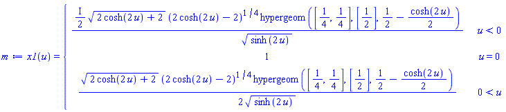 x1(u) = piecewise(u < 0, ((1/2)*I)*(2*cosh(2*u)+2)^(1/2)*(2*cosh(2*u)-2)^(1/4)*hypergeom([1/4, 1/4], [1/2], 1/2-(1/2)*cosh(2*u))/sinh(2*u)^(1/2), u = 0, 1, 0 < u, (1/2)*(2*cosh(2*u)+2)^(1/2)*(2*cosh(2*u)-2)^(1/4)*hypergeom([1/4, 1/4], [1/2], 1/2-(1/2)*cosh(2*u))/sinh(2*u)^(1/2))