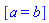 [a = b]