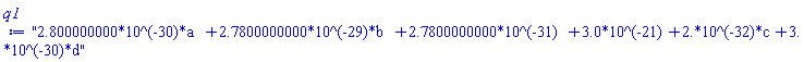 "2.800000000*10^(-30)*a+2.7800000000*10^(-29)*b+2.7800000000*10^(-31)+3.0*10^(-21)+2.*10^(-32)*c+3.*10^(-30)*d"