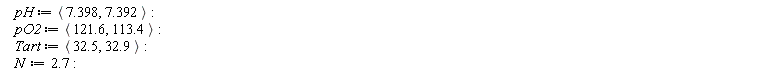 pH := `<,>`(7.398, 7.392); pO2 := `<,>`(121.6, 113.4); Tart := `<,>`(32.5, 32.9); N := 2.7