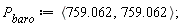 P__baro := `<,>`(759.062, 759.062)