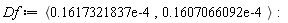 Df := `<,>`(0.1617321837e-4, 0.1607066092e-4)