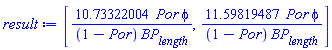 [10.73322004*Por*phi/((1-Por)*BP__length), 11.59819487*Por*phi/((1-Por)*BP__length)]