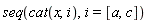 seq(cat(x, i), i = [a, c])