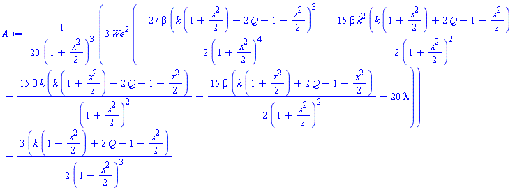 (3/20)*We^2*(-(27/2)*beta*(k*(1+(1/2)*x^2)+2*Q-1-(1/2)*x^2)^3/(1+(1/2)*x^2)^4-(15/2)*beta*k^2*(k*(1+(1/2)*x^2)+2*Q-1-(1/2)*x^2)/(1+(1/2)*x^2)^2-15*beta*k*(k*(1+(1/2)*x^2)+2*Q-1-(1/2)*x^2)/(1+(1/2)*x^2)^2-(15/2)*beta*(k*(1+(1/2)*x^2)+2*Q-1-(1/2)*x^2)/(1+(1/2)*x^2)^2-20*lambda)/(1+(1/2)*x^2)^3-(3/2)*(k*(1+(1/2)*x^2)+2*Q-1-(1/2)*x^2)/(1+(1/2)*x^2)^3