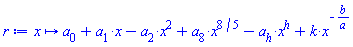 r := proc (x) options operator, arrow; a[0]+a[1]*x-a[2]*x^2+a[8]*x^(8/5)-a[h]*x^h+k*x^(-b/a) end proc