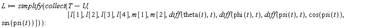L := simplify(collect(T-U, [l[1], l[2], l[3], l[4], m[1], m[2], diff(theta(t), t), diff(phi(t), t), diff(psi(t), t), cos(psi(t)), sin(psi(t))]))