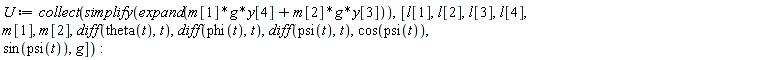 U := collect(simplify(expand(g*m[1]*y[4]+g*m[2]*y[3])), [l[1], l[2], l[3], l[4], m[1], m[2], diff(theta(t), t), diff(phi(t), t), diff(psi(t), t), cos(psi(t)), sin(psi(t)), g])