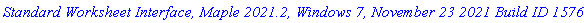 `Standard Worksheet Interface, Maple 2021.2, Windows 7, November 23 2021 Build ID 1576349`