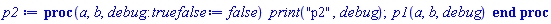 proc (a, b, debug::truefalse := false) print("p2", debug); p1(a, b, debug) end proc