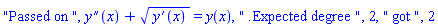 "Passed on ", diff(diff(y(x), x), x)+(diff(y(x), x))^(1/2) = y(x), " .Expected degree ", 2, " got ", 2