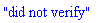 "did not verify"