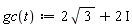 "gc(t):=2 sqrt(3)+2 &ImaginaryI;"