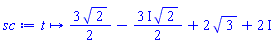 proc (t) options operator, arrow, function_assign; (3/2)*sqrt(2)-((3/2)*I)*sqrt(2)+2*sqrt(3)+2*I end proc