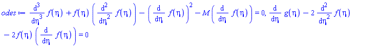 diff(diff(diff(f(eta), eta), eta), eta)+f(eta)*(diff(diff(f(eta), eta), eta))-(diff(f(eta), eta))^2-M*(diff(f(eta), eta)) = 0, diff(g(eta), eta)-2*(diff(diff(f(eta), eta), eta))-2*f(eta)*(diff(f(eta), eta)) = 0