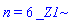 n = 6*_Z1