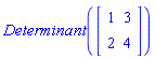 Determinant(Matrix(2, 2, {(1, 1) = 1, (1, 2) = 3, (2, 1) = 2, (2, 2) = 4}))