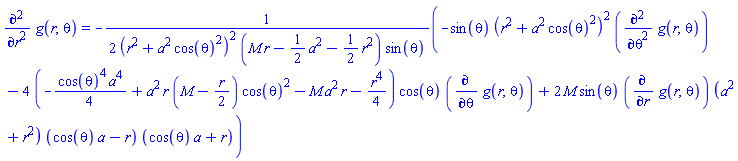 diff(diff(g(r, theta), r), r) = -(1/2)*(-sin(theta)*(r^2+a^2*cos(theta)^2)^2*(diff(diff(g(r, theta), theta), theta))-4*(-(1/4)*cos(theta)^4*a^4+a^2*r*(M-(1/2)*r)*cos(theta)^2-M*a^2*r-(1/4)*r^4)*cos(theta)*(diff(g(r, theta), theta))+2*M*sin(theta)*(diff(g(r, theta), r))*(a^2+r^2)*(cos(theta)*a-r)*(cos(theta)*a+r))/((r^2+a^2*cos(theta)^2)^2*(M*r-(1/2)*a^2-(1/2)*r^2)*sin(theta))