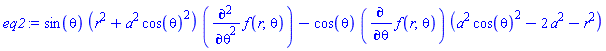 sin(theta)*(r^2+a^2*cos(theta)^2)*(diff(diff(f(r, theta), theta), theta))-cos(theta)*(diff(f(r, theta), theta))*(a^2*cos(theta)^2-2*a^2-r^2)
