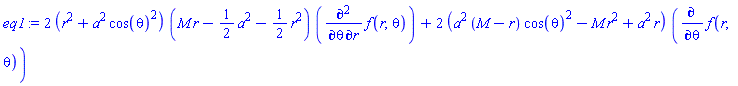 2*(r^2+a^2*cos(theta)^2)*(M*r-(1/2)*a^2-(1/2)*r^2)*(diff(diff(f(r, theta), r), theta))+2*(a^2*(M-r)*cos(theta)^2-M*r^2+a^2*r)*(diff(f(r, theta), theta))