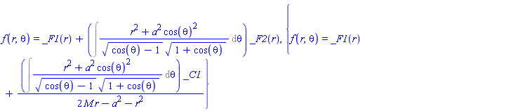 f(r, theta) = _F1(r)+(Int((r^2+a^2*cos(theta)^2)/((cos(theta)-1)^(1/2)*(1+cos(theta))^(1/2)), theta))*_F2(r), {f(r, theta) = _F1(r)+(Int((r^2+a^2*cos(theta)^2)/((cos(theta)-1)^(1/2)*(1+cos(theta))^(1/2)), theta))*_C1/(2*M*r-a^2-r^2)}