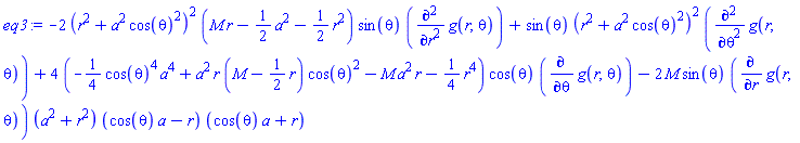 -2*(r^2+a^2*cos(theta)^2)^2*(M*r-(1/2)*a^2-(1/2)*r^2)*sin(theta)*(diff(diff(g(r, theta), r), r))+sin(theta)*(r^2+a^2*cos(theta)^2)^2*(diff(diff(g(r, theta), theta), theta))+4*(-(1/4)*cos(theta)^4*a^4+a^2*r*(M-(1/2)*r)*cos(theta)^2-M*a^2*r-(1/4)*r^4)*cos(theta)*(diff(g(r, theta), theta))-2*M*sin(theta)*(diff(g(r, theta), r))*(a^2+r^2)*(cos(theta)*a-r)*(cos(theta)*a+r)