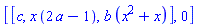 [[c, x*(2*a-1), b*(x^2+x)], 0]
