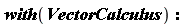 with(VectorCalculus)
