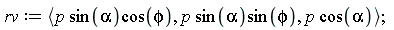 rv := `<,>`(p*sin(alpha)*cos(phi), p*sin(alpha)*sin(phi), p*cos(alpha))