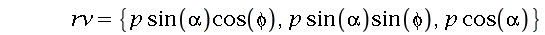 rv = {p*cos(alpha), p*sin(alpha)*cos(phi), p*sin(alpha)*sin(phi)}