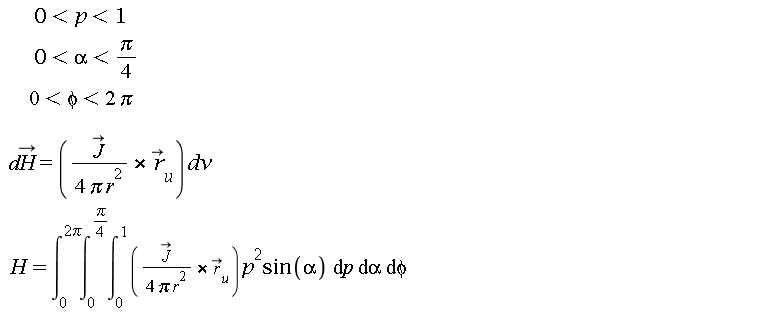 "     0<p<1      0<alpha<Pi/(4)      0<phi<2 Pi    d(H)=((J)/(4 Pi r^(2))*(r)[u])dv  H=(&int;)[0]^(2Pi)(&int;)[0]^(Pi/(4))(&int;)[0]^(1)((J)/(4 Pi r^(2))*(r)[u])p^(2)sin(alpha) &DifferentialD;p &DifferentialD;alpha &DifferentialD;phi"