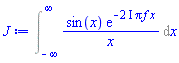 Int(sin(x)*exp(-(2*I)*Pi*f*x)/x, x = -infinity .. infinity)