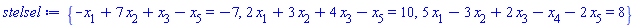 {-x[1]+7*x[2]+x[3]-x[5] = -7, 2*x[1]+3*x[2]+4*x[3]-x[5] = 10, 5*x[1]-3*x[2]+2*x[3]-x[4]-2*x[5] = 8}