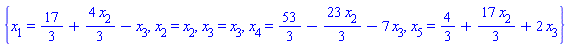 {x[1] = 17/3+(4/3)*x[2]-x[3], x[2] = x[2], x[3] = x[3], x[4] = 53/3-(23/3)*x[2]-7*x[3], x[5] = 4/3+(17/3)*x[2]+2*x[3]}