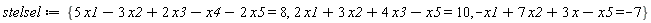 stelsel := {-x1+7*x2+3*x-x5 = -7, 2*x1+3*x2+4*x3-x5 = 10, 5*x1-3*x2+2*x3-x4-2*x5 = 8}