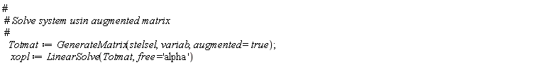 Totmat := GenerateMatrix(stelsel, variab, augmented = true); xopl := LinearSolve(Totmat, free = 'alpha')