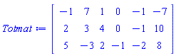 Matrix(3, 6, {(1, 1) = -1, (1, 2) = 7, (1, 3) = 1, (1, 4) = 0, (1, 5) = -1, (1, 6) = -7, (2, 1) = 2, (2, 2) = 3, (2, 3) = 4, (2, 4) = 0, (2, 5) = -1, (2, 6) = 10, (3, 1) = 5, (3, 2) = -3, (3, 3) = 2, (3, 4) = -1, (3, 5) = -2, (3, 6) = 8})